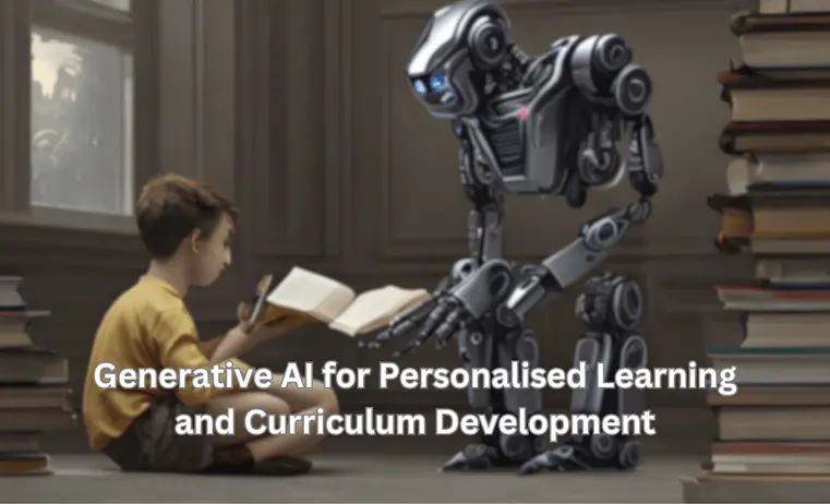 Exploring the Role of Generative AI in Personalised Learning and Curriculum Development